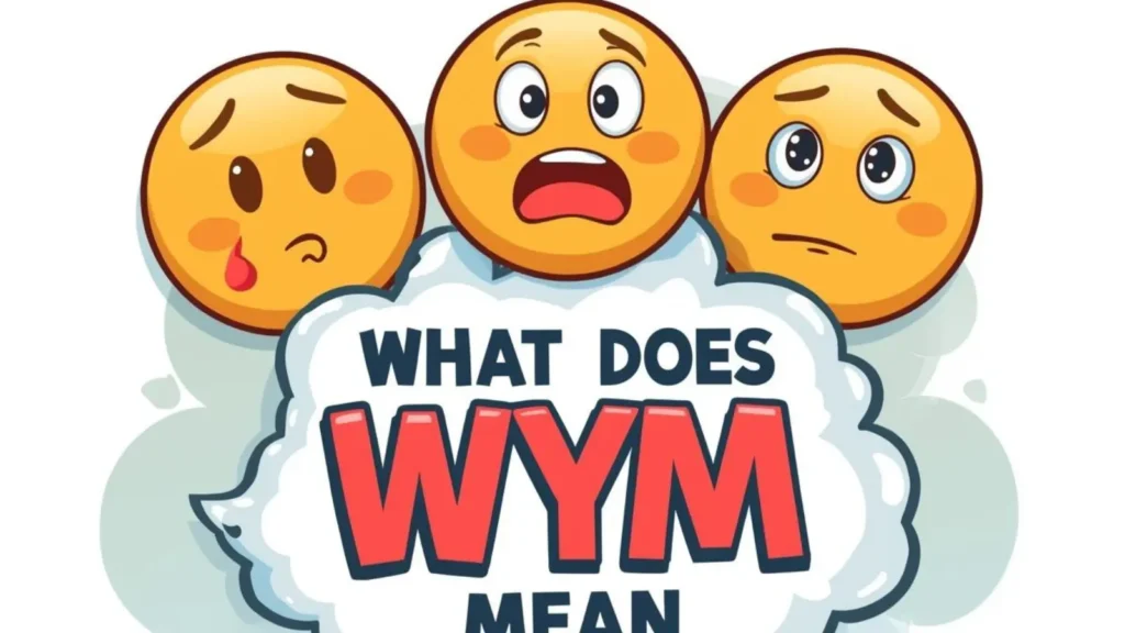 What Does WYM Mean