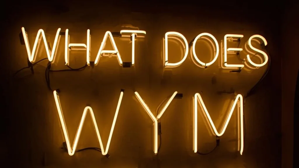 What Does WYM Mean