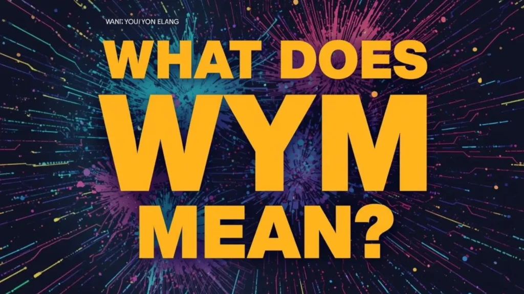 What Does WYM Mean