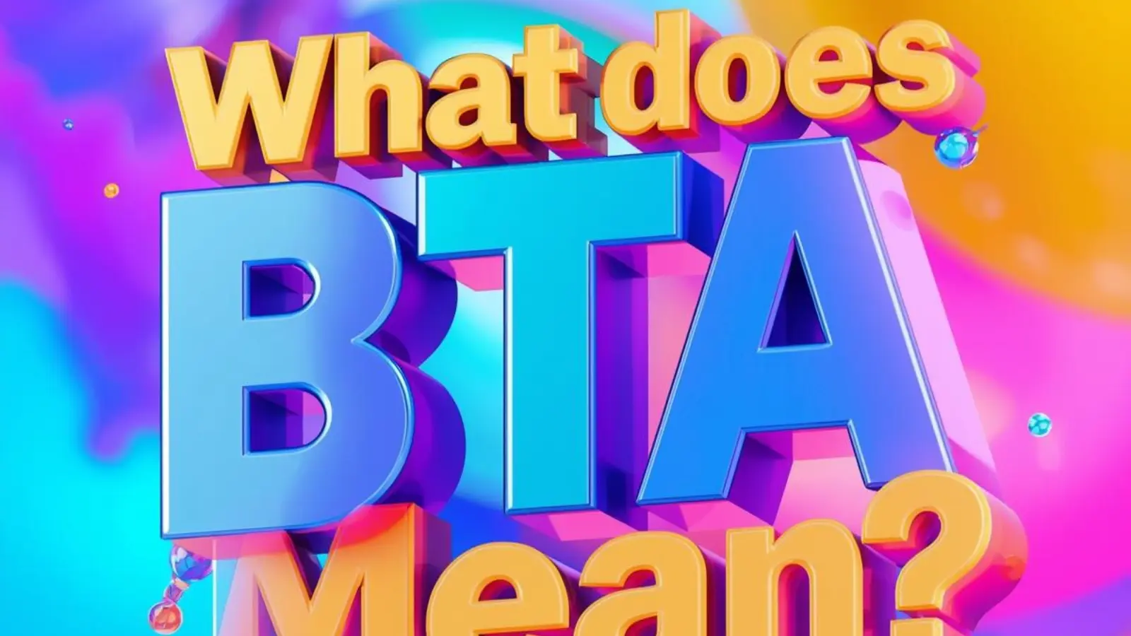 What Does BTA Mean